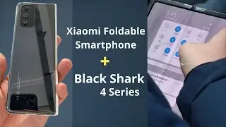 Xiaomi New Foldable phone + Black Shark 4