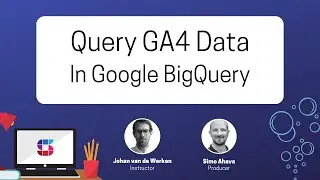 Query GA4 Data In Google BigQuery – Online Course By Simmer