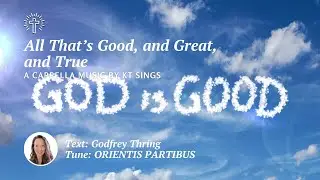 All That's Good, And Great, And True (ORIENTIS PARTIBUS) - Beautiful Old Hymn