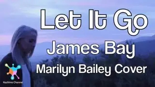 Let It Go - James Bay Lyrics (Madilyn Bailey Cover)