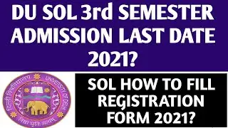 DU SOL 3rd SEMESTER REGISTRATION LAST DATE 2021? DU SOL THIRD SEMESTER ADMISSION LAST DATE 2021?