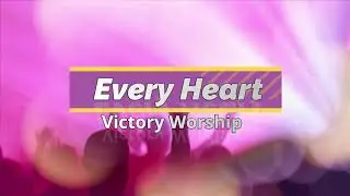 Every Heart  -  Victory Worship [Lyrics/Piano Instrumental]