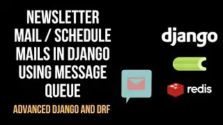 Newsletter Mail / Schedule Mails in Django using Message Queue | Celery/REDIS/Django