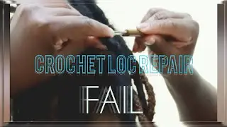 Loc Repair|| Loc Journey ||Crochet Loc FAIL😢