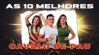 Forró Cavalo de Pau 🐴 🎶 As 10 melhores ao vivo   30 minutos de forro