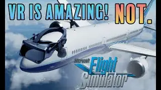 Microsoft Flight Simulator VR is... Terrible?