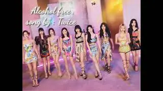 (Sub Indo) Twice - Alcohol Free "Lirik Terjemahan Indonesia"