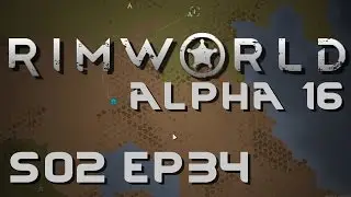 RIMWORLD ALPHA 16 | Moving Day | Season 2 Ep 34 | Let's Play RimWorld!