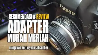 Rekomendasi Adapter kamera dan Review Adapter lensa manual Murah meriah  I  QnA