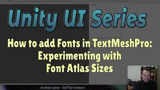 Unity UI Series - How to add Fonts in TextMeshPro: Experimenting with Font Atlas Sizes