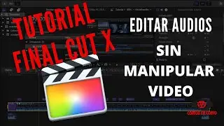 Tutorial Final Cut X - Manipular Clips de Audio Sin Afectar Vídeo