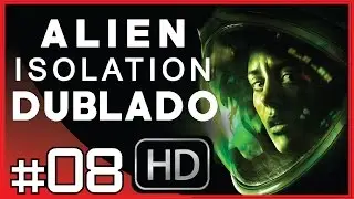 Alien Isolation Detonado Gameplay - Episódio 08, Quero minha Mãe! (DUBLADO PT/BR)