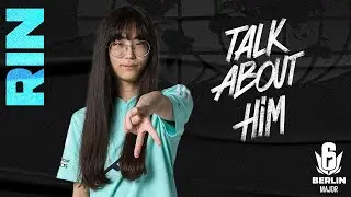 RIN - Talk About Him | Six Berlin Major