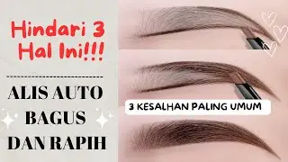 3 KESALAHAN MEMBUAT ALIS | Hindari semua hal ini ❌