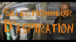 Un sélecteur d'aspiration et une expérience Urbex !