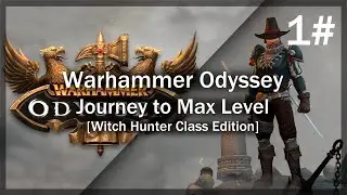 Warhammer Odyssey | Journey to Max Level [Witch Hunter] - Part 1