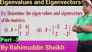 Eigenvalues and eigenvectors of systems of linear equations part-3 by Rahimuddin Sheikh
