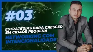 Estratégias para engenheiros e arquitetos crescer em cidade pequena - NETWORKING COM INTENÇÃO #3