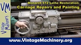 Monarch 612 Lathe Restoration: Minor Repairs and Painting the Lathe Carriage