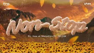 Jose At Melodiya - NON STOP Ft. JRLDM (Lyric Visualizer)