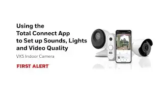 Using the Total Connect App to Set Up Sounds, Lights and Video Quality on the VX5 Indoor Camera