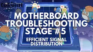 Thelxie’s Fantastic Adventure Event Guide: Motherboard Troubleshooting Stage 5 [GI V4.2]