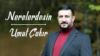 Nerelerdesin  - Umut Çakır    2022  #Nerelerdesin #umutçakır #klip #yeni