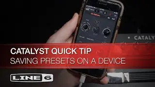 Line 6 | Catalyst Quick Tip | Saving Presets on a Device
