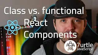 React Class vs. Functional Components