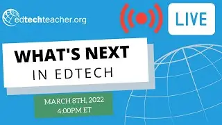 What's Next in EdTech (March 2022)