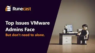 Top 6 Issues VMware Admins Face – Introduction