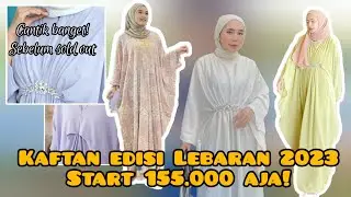 Kaftan edisi Lebaran 2023 start 155.000|cantik banget sebelum sold out❕Link shopee di deskripsi box