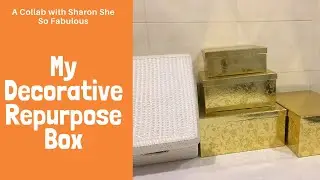 My decorative Box Collection and Repurpose Collab with Sharon She So Fabulous