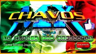 La Cumbia Con Serenatas 💯CHAVOS MX 💥tema limpio (nuevo 2021)exito sonidero
