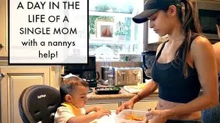 A DAY IN THE LIFE OF A SINGLE MOM WITH A NANNYS HELP | vlog