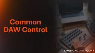Launch Control XL 3 - Common DAW Control