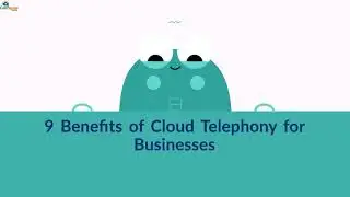 9 Benefits of Cloud Telephony For Your Business