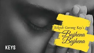 Bujhena Bujhena | Rikesh Gurung Keys | Official lyrical video