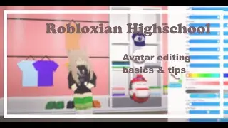 Robloxian Highschool: Outfit Tips & Avatar Editing Basics
