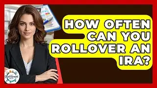 How Often Can You Rollover An IRA? - Get Retirement Help