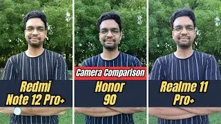 Honor 90 vs Redmi Note 12 Pro+ vs Realme 11 Pro+ Camera Comparison | Which is the Best?