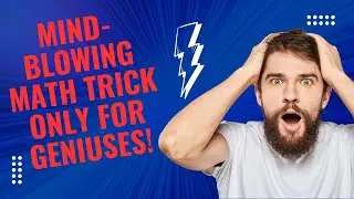 Mind-Blowing Math Trick Only for Geniuses!