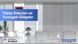 Archicad 25 Yenilikleri 06 - Yüzey Dokuları ve Yumuşak Gölgeler