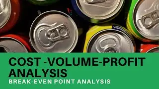 Cost-Volume-Profit Analysis - Break-Even Point Analysis