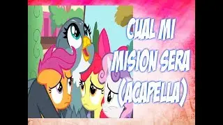 MLP - Cuál Mi Misión Será (Acapella) [Español Latino]
