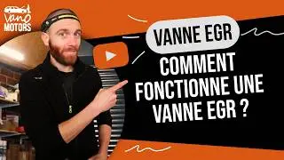 Comment fonctionne une vanne EGR ?