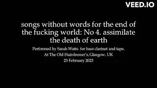 songs without words for the end of the fucking world: No 4. assimilate the death of earth