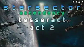 The Tesseract Act 2 in Starsector Ascendancy - Nexerelin Let's Play // EP47