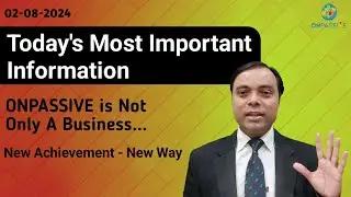 Today's Most Important Information || ONPASSIVE is not only a Business... #ONPASSIVE #ash #MSGOLA