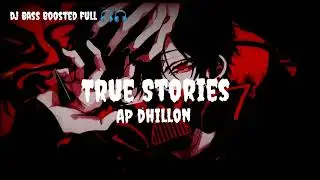 true stories AP Dhillon dj bass boosted full 🎧🎧